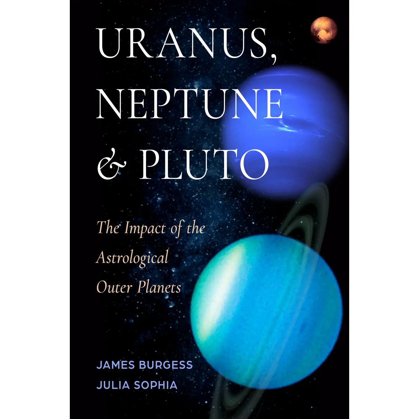 Red Wheel/Weiser LLC Books > Smarts > Astronomy Uranus, Neptune, and Pluto by James Burgess & Julia Sophia 9781578639182