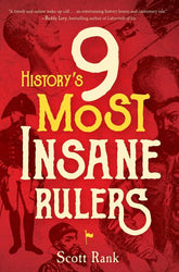 Regnery History Books > Smarts > History History's 9 Most Insane Rulers - Hardcover 9781684510061 MC-20863