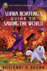 Rick Riordan Presents Books > Kids Rick Riordan Presents: Serwa Boateng's Guide to Saving the World 9781368102919