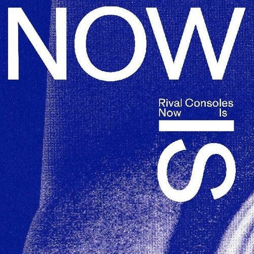 Rival Consoles Music > Vinyl Records Rival Consoles - Now Is 3700551784714 ERAT153.1