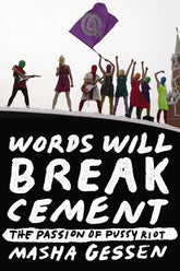 Riverhead Books Books > Film & Music > Music Words Will Break Cement: The Passion of Pussy Riot - Paperback 9781594632198 MC-31306