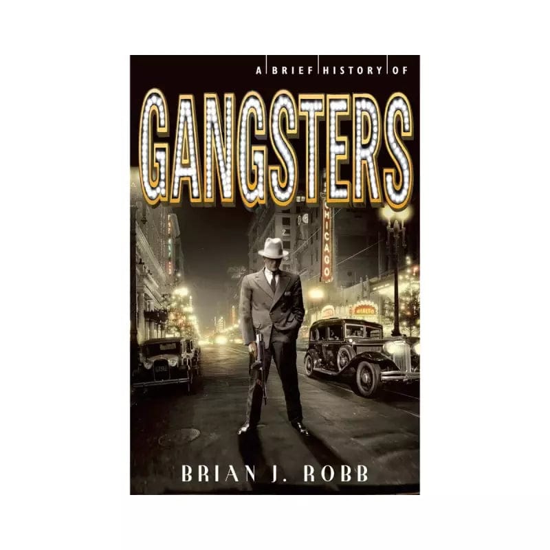 Robinson Books > True Crime & Conspiracy > True Crime A Brief History of Gangsters: The Greatest Crime Bosses from Around the World - Paperback 9781472110541 MC-41640