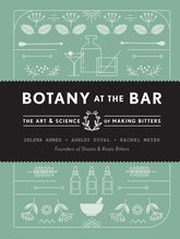 Roost Books Books > Food, Drink, & Drugs > Booze Botany at the Bar: The Art and Science of Making Bitters - Hardcover 9781611804980 MC-49235