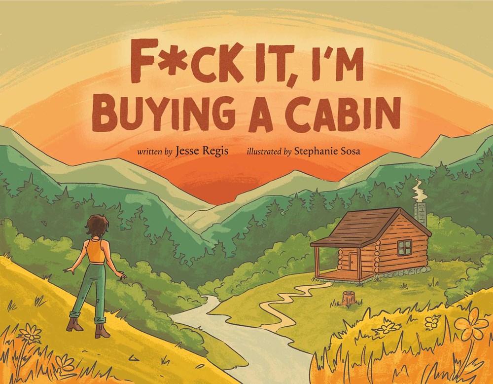 Row House Publishing Books > Art & Gifts > Novelties Fuck It, I'm Buying a Cabin - Paperback 9781955905329 MC-52624