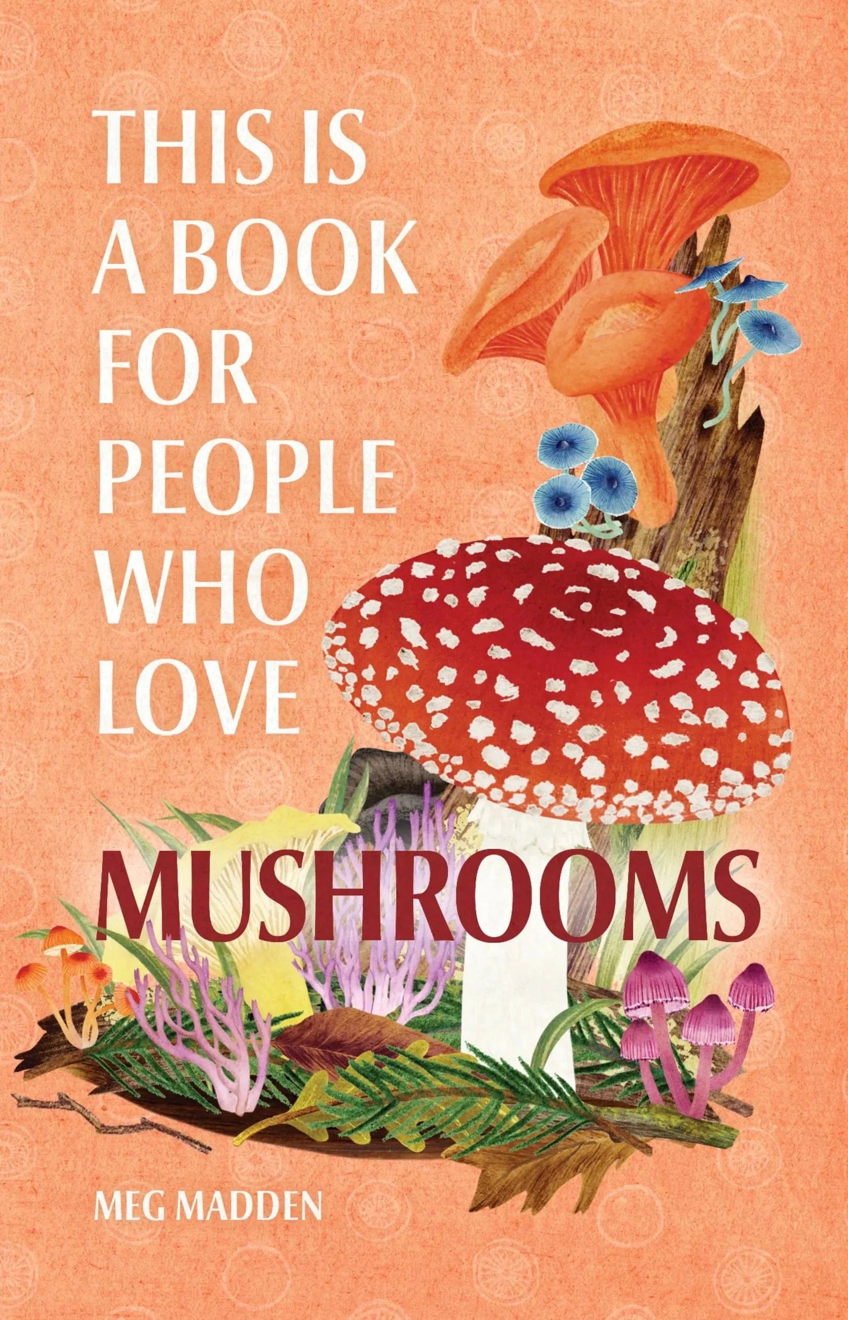 Running Press Adult Books > Smarts > Plants This Is a Book for People Who Love Mushrooms (This Is a Book for People Who Love) 9780762481361 0762481366