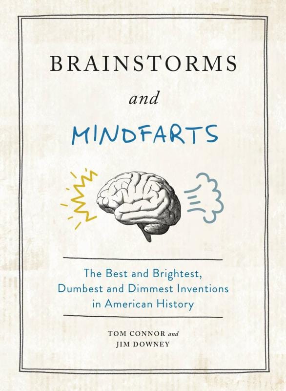 Brainstorms and Mindfarts: The Best and Brightest, Dumbest and Dimmest Inventions in America (Hardcover)