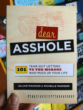 Running Press Books > Art & Gifts > Novelties Dear Asshole: 101 Tear-Out Letters to the Morons Who Muck Up Your Life - Paperback 9780762442867 MC-20339