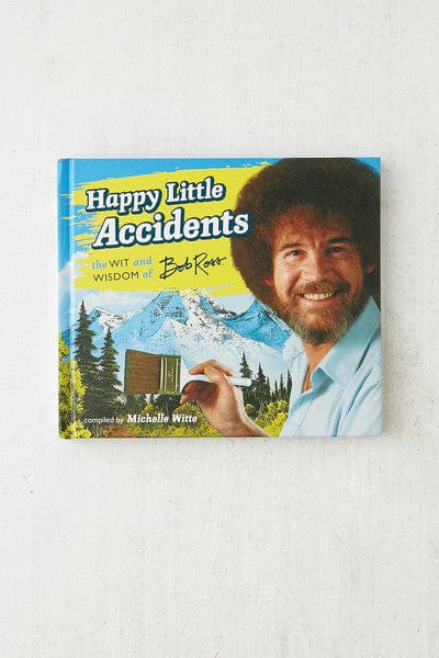 Happy Little Accidents:  The Wit and Wisdom of Bob Ross (Hardcover)