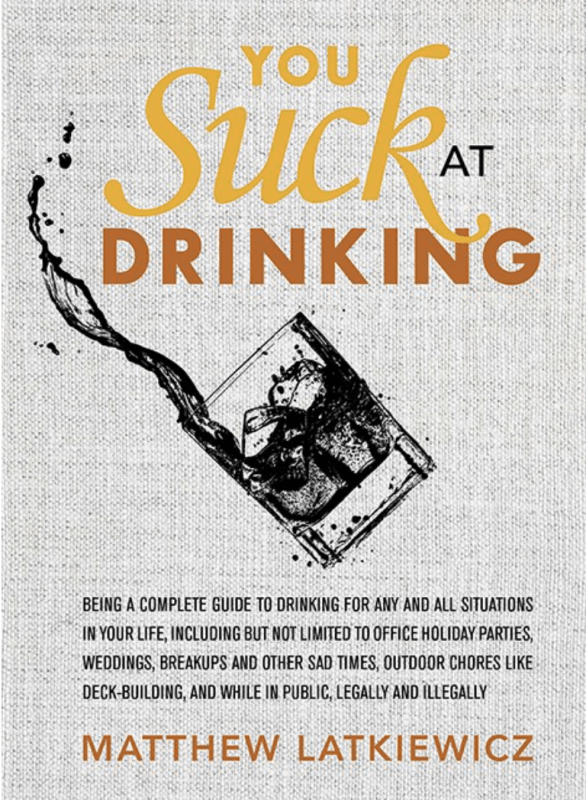 Running Press Books > Food, Drink, & Drugs > Booze You Suck at Drinking: Being a Complete Guide to Drinking for Any and All Situations in Your Life - Hardcover 9780762451043 MC-26851