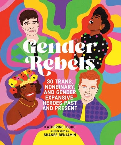 Running Press Kids Books > Lifestyle > LGBTQ+ Gender Rebels: 30 Trans Nonbinary and Gender Expansive Heroes Past and Present Hardcover 9780762481613