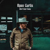 Ryan Curtis Music > Vinyl Records Ryan Curtis - Ain't Ever Easy 877746004988 ASXD26.1