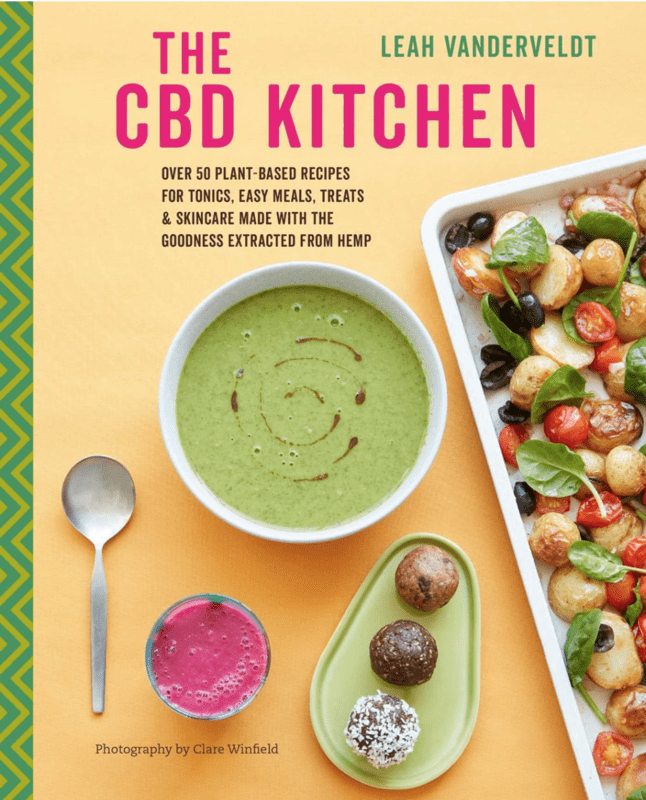 The CBD Kitchen: Over 50 plant-based recipes for tonics, easy meals, treats & skincare made with the goodness extracted from hemp (hardcover)