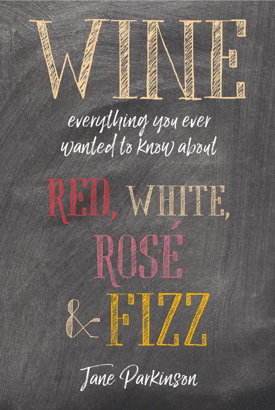 Wine: Everything You Ever Wanted to Know About Red, White, Rose, & Fizz (Hardcover)