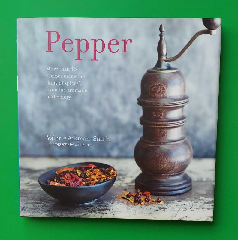 Pepper: More Than 45 Recipes Using the 'King of Spices' From the Aromatic to the Fiery (Hardcover)