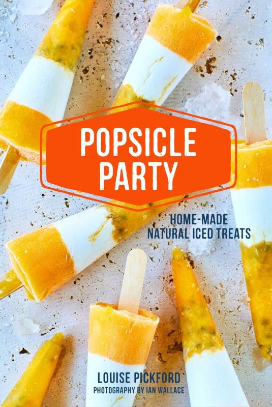 Popsicle Party: Home-made natural iced treats (Hardcover)