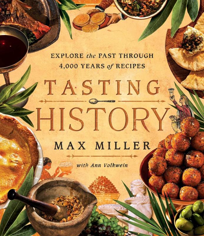 Tasting History: Explore the Past Through 4,000 Years of Recipes (Hardcover)