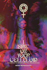 SCB Books > Music & Film > Film I Spit On Your Celluloid: Women Directing Horror Movies by Heidi Honeycutt 9781915316295 9781915316295
