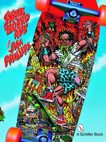 Schiffer Books Books > Art Books The Skateboard Art of Jim Phillips 9780764328077 SCH-9780764328077