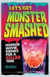 Schiffer Books Books > Food, Drink, & Drugs > Booze Let's Get Monster Smashed: Horror Movie Drinks for a Killer Time - Book 9780764353703 MC-25222