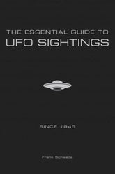 Schiffer Books Books > True Crime & Conspiracy > Paranormal & Extraterrestrial The Essential Guide To UFO Sightings Since 1945 9780764354373 SCH-9780764354373