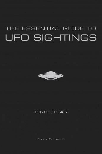 Schiffer Books Books > True Crime & Conspiracy > Paranormal & Extraterrestrial The Essential Guide To UFO Sightings Since 1945 9780764354373 SCH-9780764354373