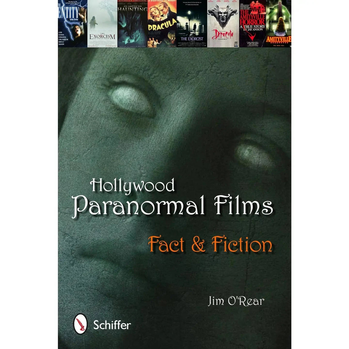 Schiffer Publising Books > True Crime & Conspiracy > Paranormal & Extraterrestrial Hollywood Paranormal Films: Fact & Fiction by Jim O'Rear (Paperback) 9780764338120