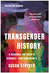 Seal Press Books > Lifestyle > LGBTQ+ > History Transgender History, Third Edition: A Resource for Today's Struggle -- And Tomorrow's 9781541605886 ING-9781541605886