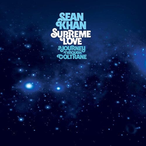 Sean Khan Music > Vinyl Records Khan, Sean - Supreme Love, A Journey Through Coltrane 196006169251 BBEV618.1