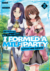 Seven Seas Entertainment Manga Betrayed by the Hero, I Formed a MILF Party with His Mom! (Manga) Vol. 3 9798893736014 PRH-9798893736014