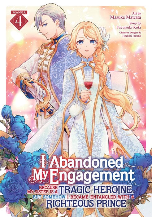 Seven Seas Manga I Abandoned My Engagement Because My Sister is a Tragic Heroine, but Somehow I Became Entangled with a Righteous Prince (Manga) Vol. 4 9798895616802 PRH-9798895616802