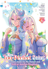 Seven Seas Manga The Too-Perfect Saint: Tossed Aside by My Fiancé and Sold to Another Kingdom (Manga) Vol. 6 9798897651245 PRH-9798897651245