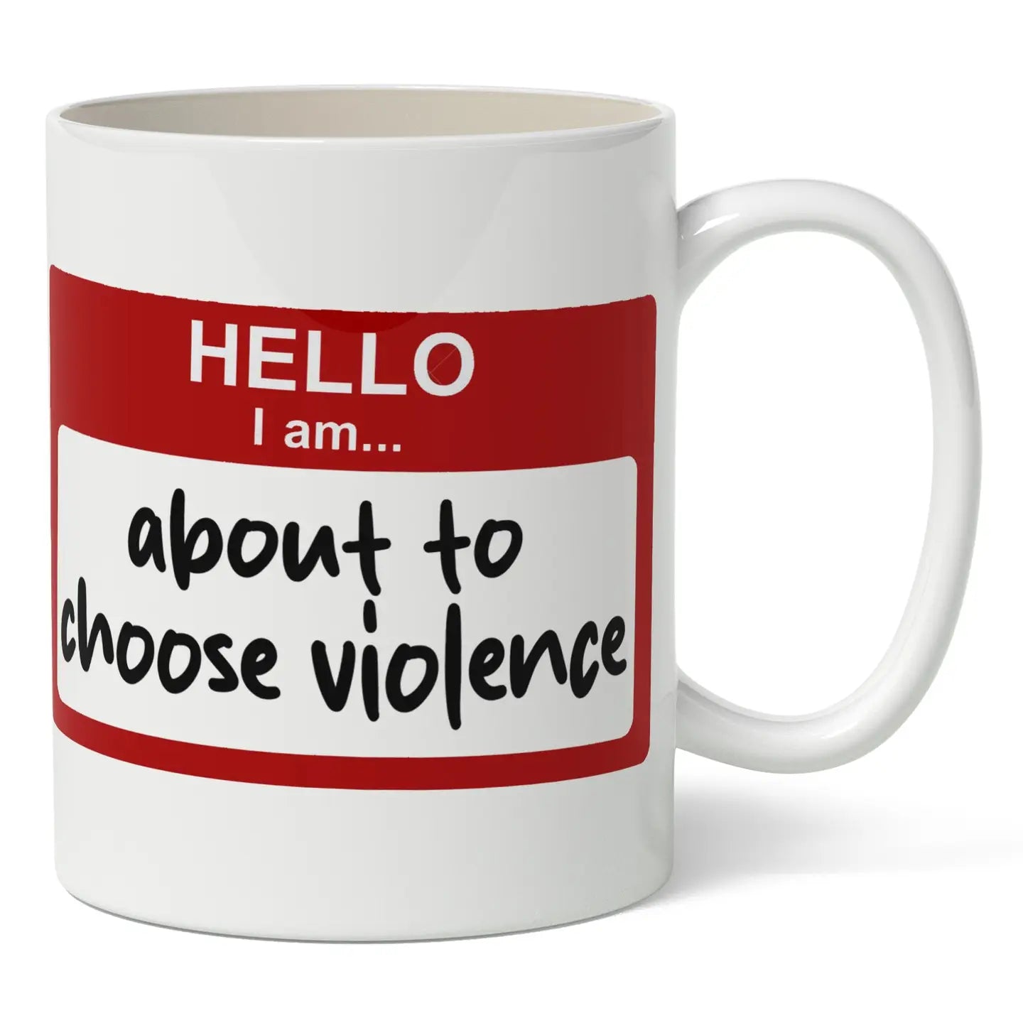 Shady Front Home > Drinkware > Mugs Hello, I'm About To Choose Violence Mug 09047036 HELLOIMABOUTTOCHOOSEVIOLENCEMUG040926