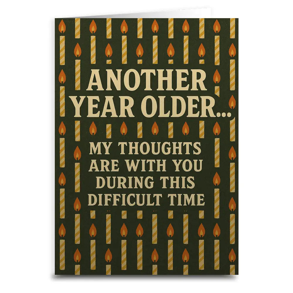 Shady Front Stationery > Greeting Cards Another Year Older My Thoughts Are With You Birthday Card ANOTHERYEAROLDERCARD072725