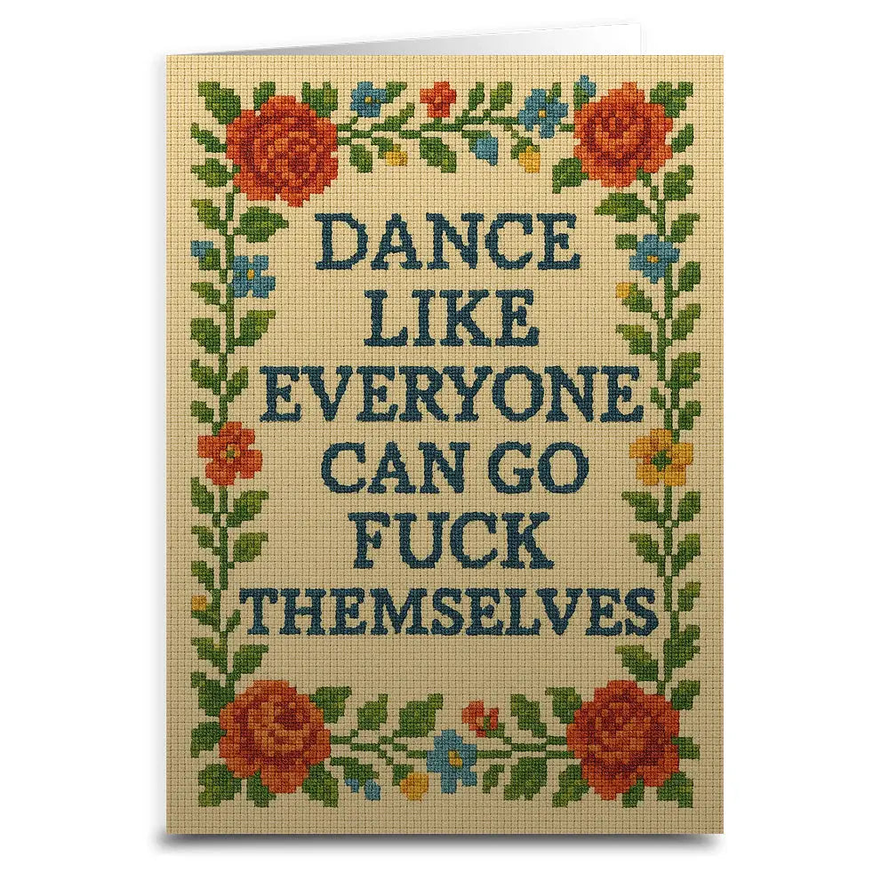Shady Front Stationery > Greeting Cards Dance Like Everyone Can Go F--K Themselves Greeting Card DANCELIKEEVERYONEGREETINGCARD070325