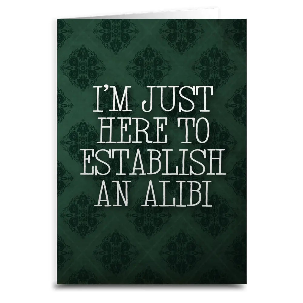 Shady Front Stationery > Greeting Cards I'm Just Here To Establish An Alibi Greeting Card ALIBICARD040424