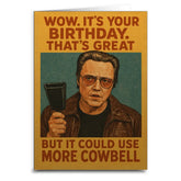 Shady Front Stationery > Greeting Cards It's Your Birthday But It Could Use More Cowbell Birthday Greeting Card 97949180 CHRISTOPHERWALKENCARD081122
