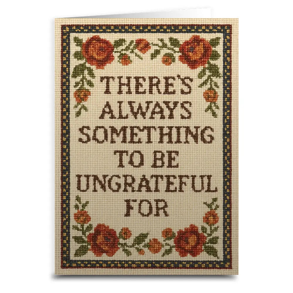 Shady Front Stationery > Greeting Cards There's Always Something To Be Ungrateful For Greeting Card UNGRATEFULFORCARD090925