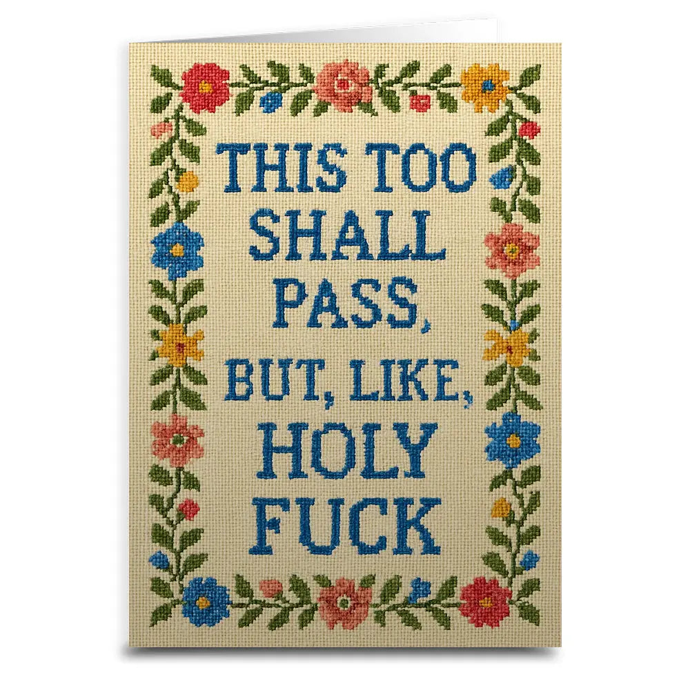 Shady Front Stationery > Greeting Cards This Too Shall Pass But Holy F--K Greeting Card SHALLPASSHOLYFUCKCARD090925