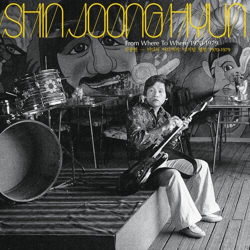 Shin Joong Hyun Music > Vinyl Records Shin Joong Hyun - From Where To Where: 1970-79 (Colored Vinyl, Yellow) 826853691000 LIAA691.1