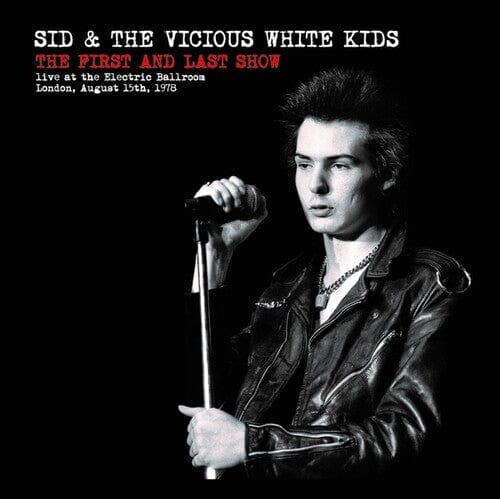 Sid & The Vicious White Kids - First & Last Show