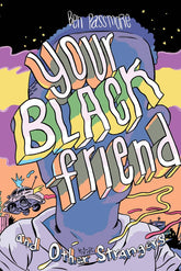 SILVER SPROCKET Graphic Novel YOUR BLACK FRIEND AND OTHER STRANGERS HC (MR) 9781945509209 DEC171793