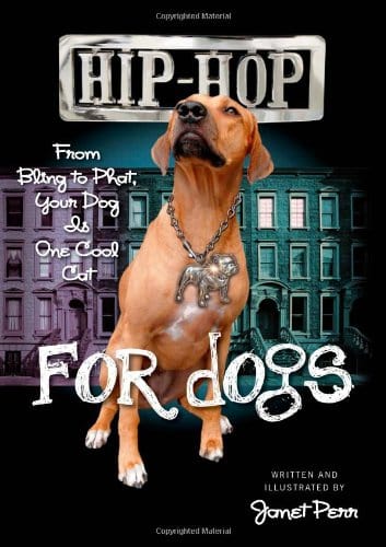 Simon & Schuster Books > Film & Music > Music Hip-Hop for Dogs: From Bling to Phat Your Dog Is One Cool Cat - Hardcover 9781416595106 MC-34214