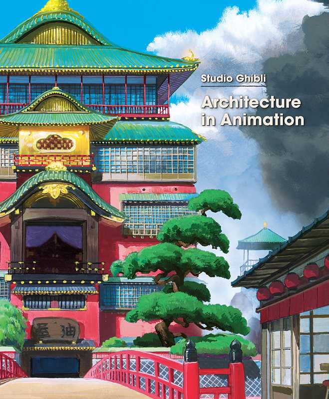 Simon & Schuster Books Studio Ghibli: Architecture in Animation by: Hardcover 9781974740864 9781974740864