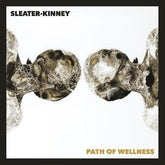 Sleater-Kinney Music > Vinyl Records Sleater-Kinney - Path of Wellness - Indie Exclusive White Vinyl 858275062144 MMPO535IC.1