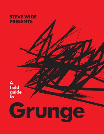 Smith Street Books Books > Music A Field Guide to Grunge 9781922417190