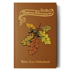 Snowbright Studio Tabletop Games > Role-Playing Games Teatime Adventures - Tales from Oakenbend, Four Playable Adventures! 198715964431 SNB101016