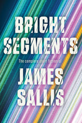 Soho Crime Books > Fiction > Science Fiction Bright Segments: The Complete Short Fiction 9781641297387 PRH-9781641297387