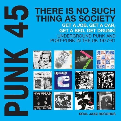 Soul Jazz Records Presents - PUNK 45: There Is No Such Thing As Society  Get A Job, Get A Car, Get  Drunk! Underground Punk And Post-Punk in the UK 1977-81 (Colored Vinyl, Blue, Gatefold LP Jacket, Digital Download Card)