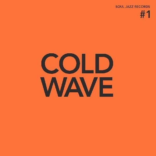 Soul Jazz Records Presents Music > Vinyl Records Various Artists - Soul Jazz Records Presents Cold Wave #1 5026328004839 SLJZ483.1