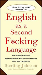 St. Martin's Griffin Books > Art & Gifts > Novelties English as a Second Fucking Language: How to Swear Effectively, Explained in Detail with Numerous Examples Taken From Everyday Life - Book 9780312143299 MC-26133